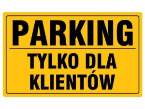 TABLICZKA TABLICA PARKING TYLKO DLA KLIENTÓW